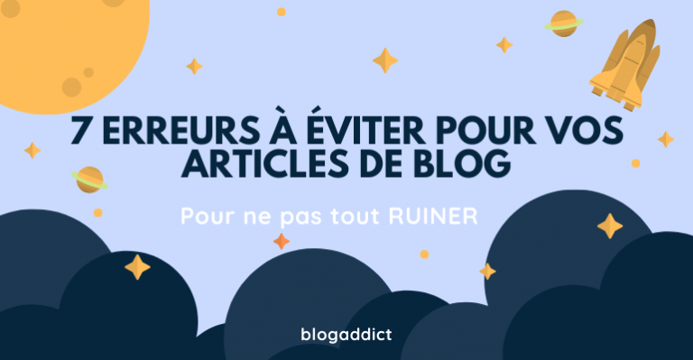 7 erreurs à éviter pour ses articles de blog